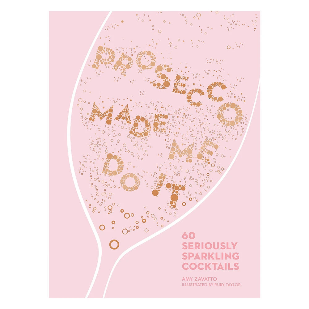 Brumby Sunstate Prosecco Made Me Do It: 60 Seriously Sparkling Cocktails 1 Brumby Sunstate Prosecco Made Me Do It: 60 Seriously Sparkling Cocktails